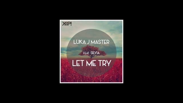 Luka J Master  Let Me Try (edit)