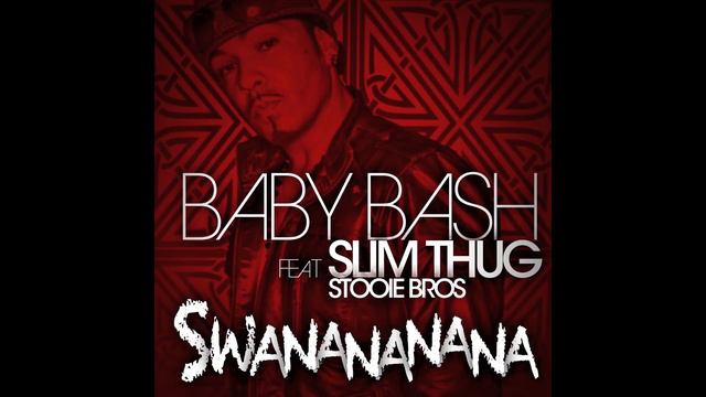 SWANANANANA Baby Bash Feat Slim Thug Stooie Bros  New 2011 produced by Mickael Cold Chamber