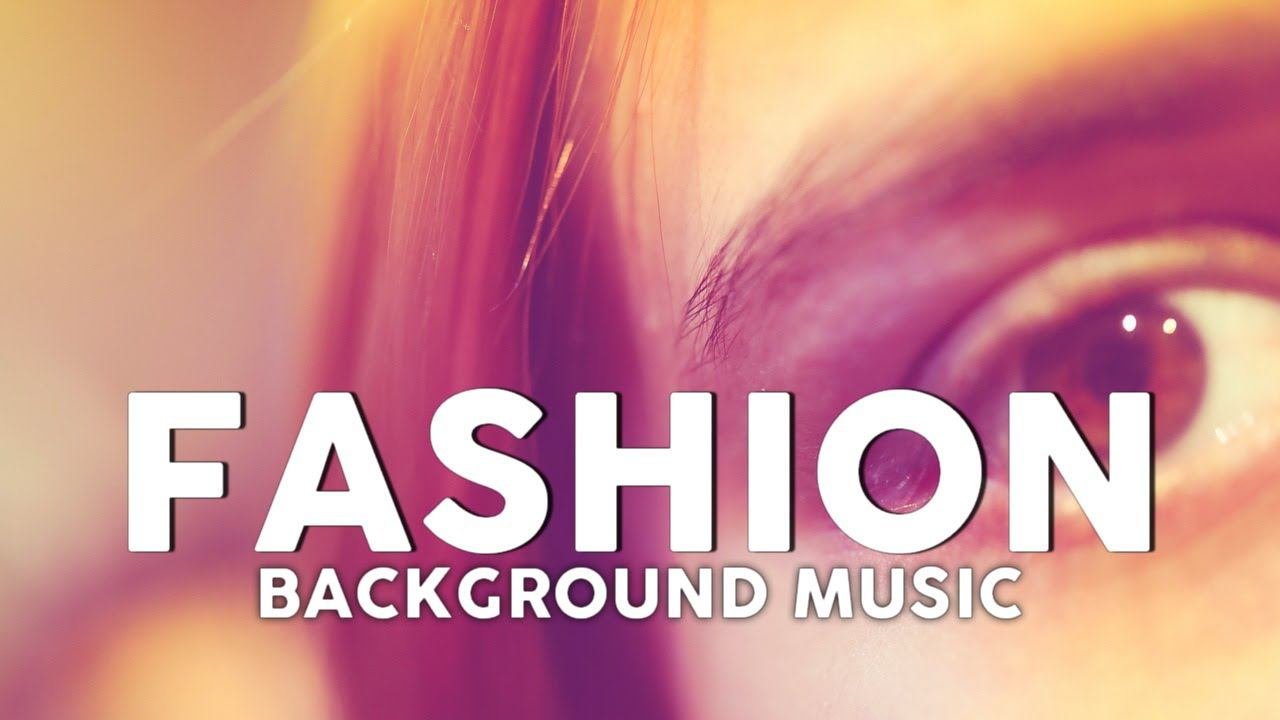 Fashion music  stylish music  fashion background music