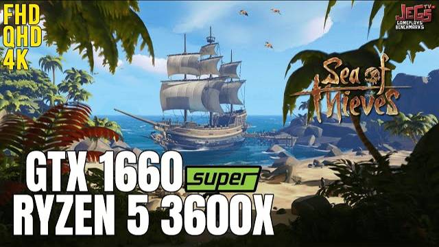 Sea of Thieves | Ryzen 5 3600x + GTX 1660 Super | 1080p, 1440p, 2160p benchmarks!