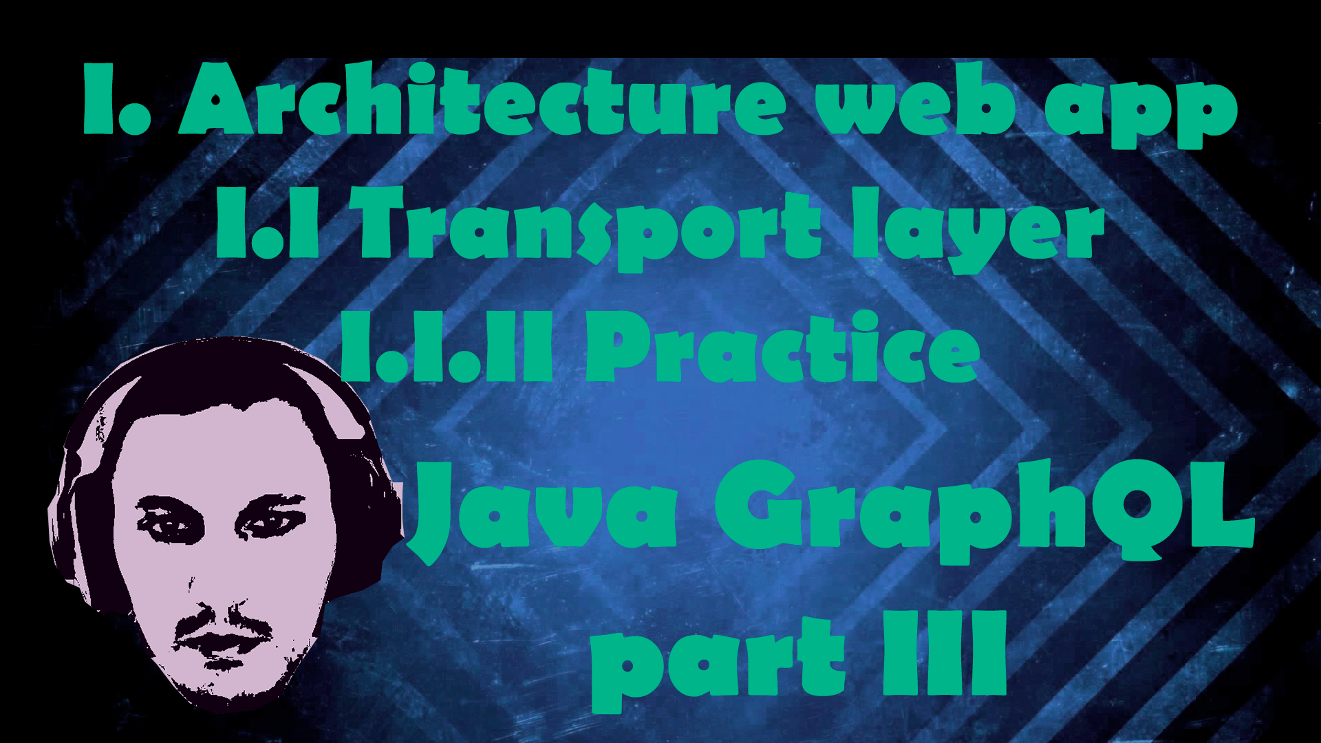 I. Architecture web app I.I Transport layer I.I.II Practice - GraphQL part III