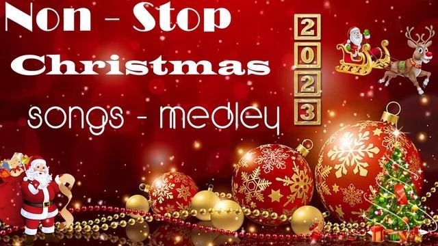 Non Stop Christmas Songs Medley 2023 ? Top 100 Christmas Nonstop Songs 2022  - 2023?
