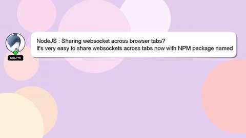 NodeJS : Sharing websocket across browser tabs?