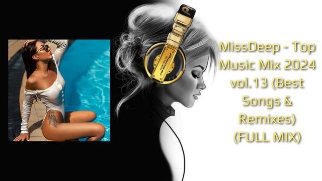 MissDeep - Top Music Mix 2024 vol.13 Best Songs  Remixes FULL MIX
