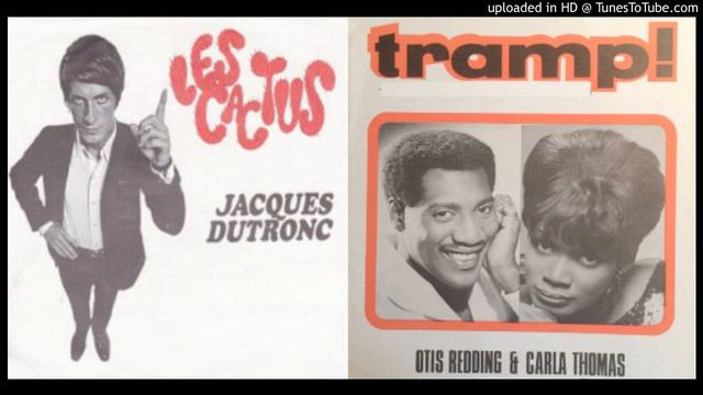 JACQUES DUTRONC - OTIS REDDING & CARLA THOMAS  Tramp cactus (DoM mashup)