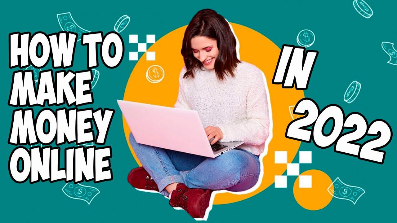 How to make money online in 2022 | List of ideas