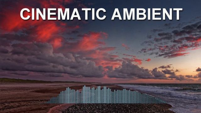 Cinematic Ambient (Calm music)