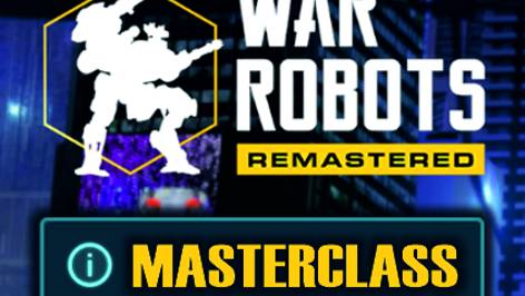 -= War Robots Masterclass =-