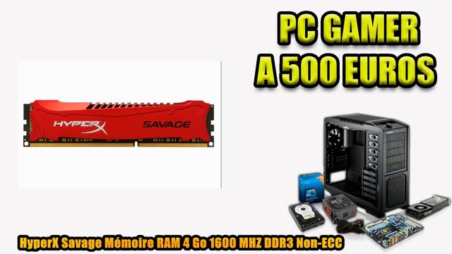 Config. PC GAMEUR A 500 EUROS ( Trés bien pour des jeux comme minecraft, lol,starcraft, wow ect...)