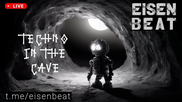 TECHNO IN THE CAVE - Part One - EISEN BEAT