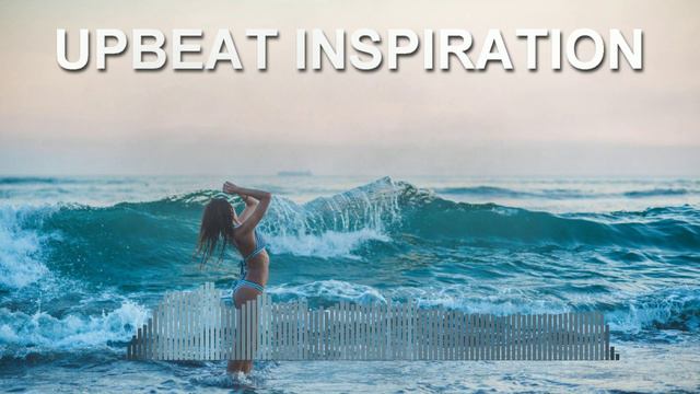 Upbeat Inspiration (Фоновая музыка - Музыка для видео)