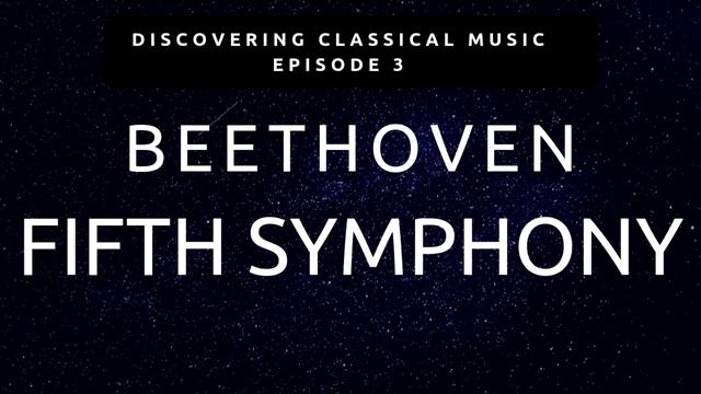 Discover Beethoven's Fifth Symphony - (Discovering Classical Music #3)