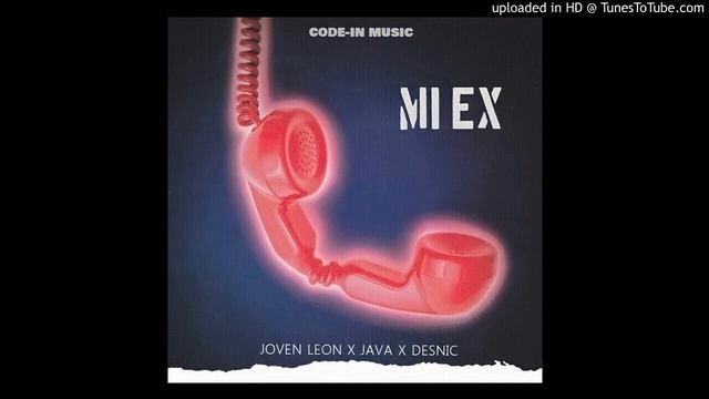 MI EX - JOVEN LEON X JAVA X DESNIC (PROD. CODE-IN MUSIC)