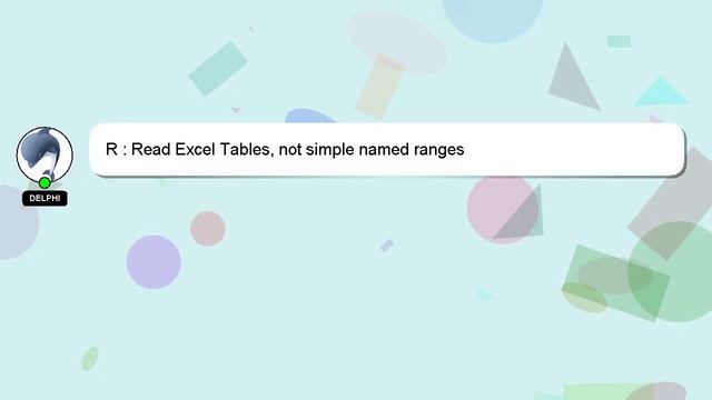 R : Read Excel Tables, not simple named ranges