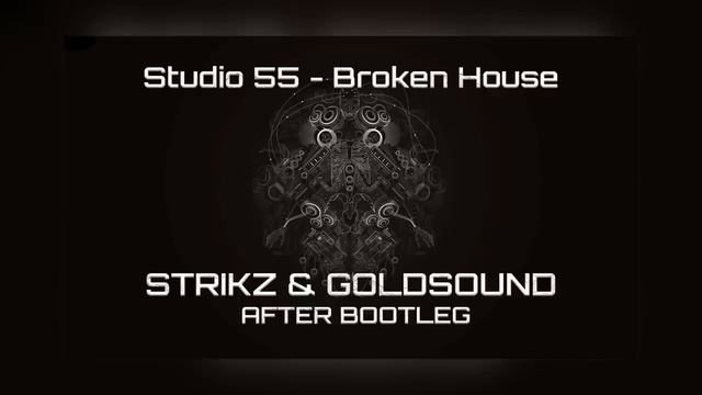 011 - 🦉🤭🌀 STUDIO55 - BROKEN HOUSE (STRIKZ & GOLDSOUND AFTER BOOTLEG)
