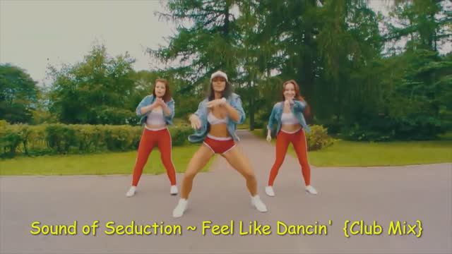 Sound of Seduction ~ Feel Like Dancin'  {Club Mix}