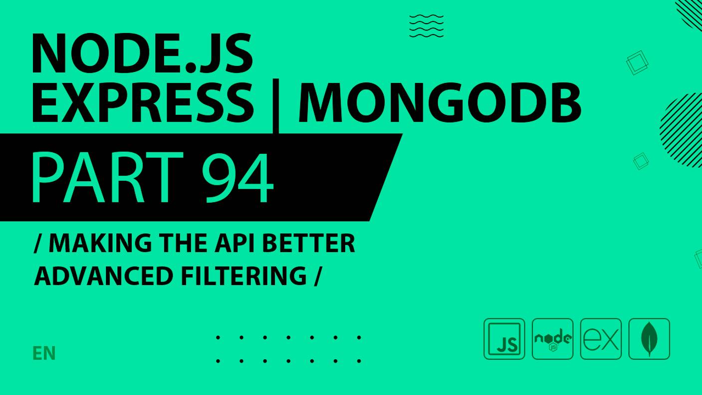 Node.js, Express, MongoDB - 094 - Making the API Better Advanced Filtering