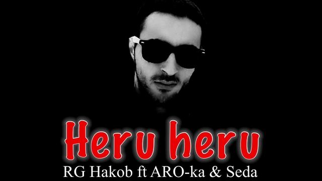 RG Hakob Heru Heru ft Aro ka / Seda Hovhannisyan Official aoudio 2021
