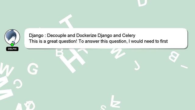 Django : Decouple and Dockerize Django and Celery