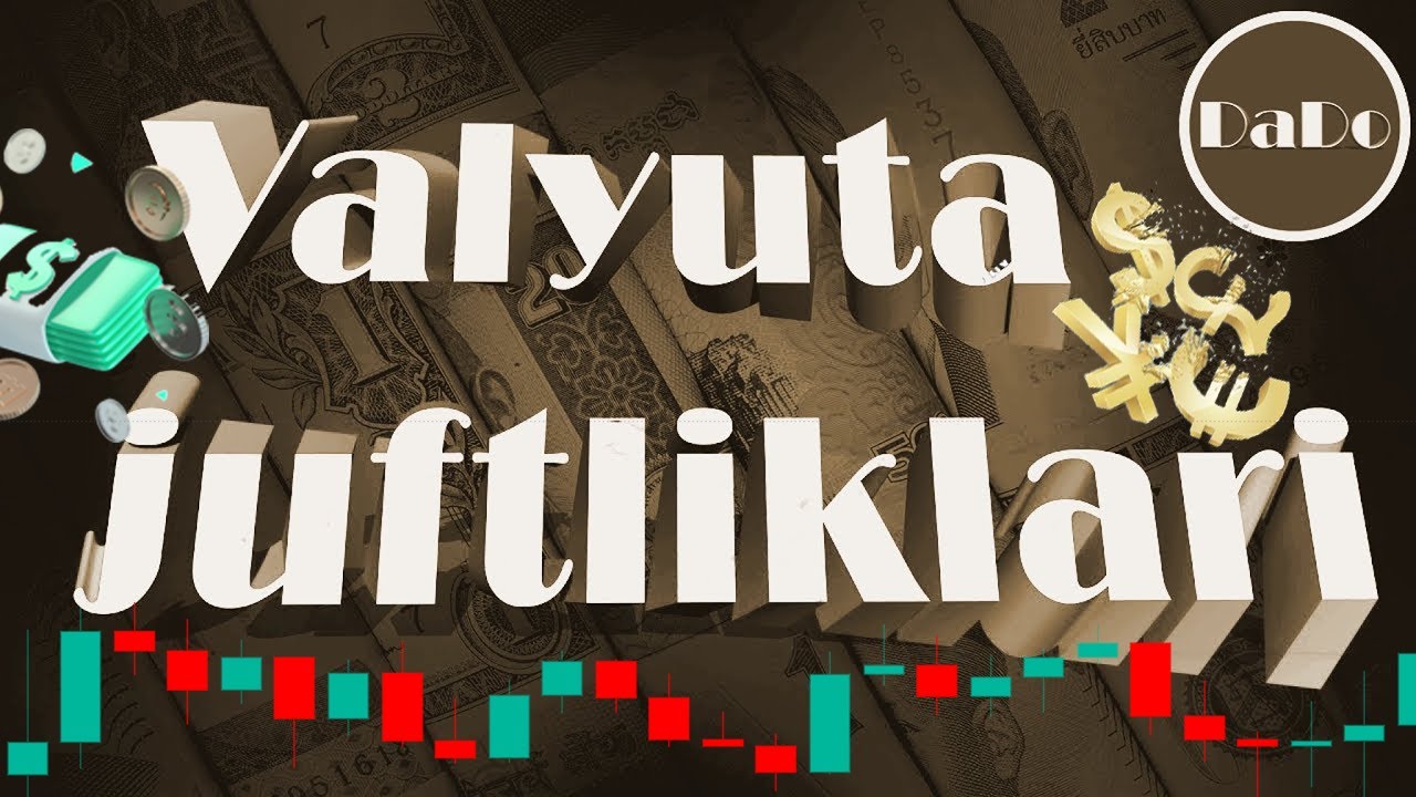 VALYUTA JUFTLIKLARI | Uzbek Tilida | Asosiy - Kross - Ekzotik Valyuta  Juftliklari | Dadotrader