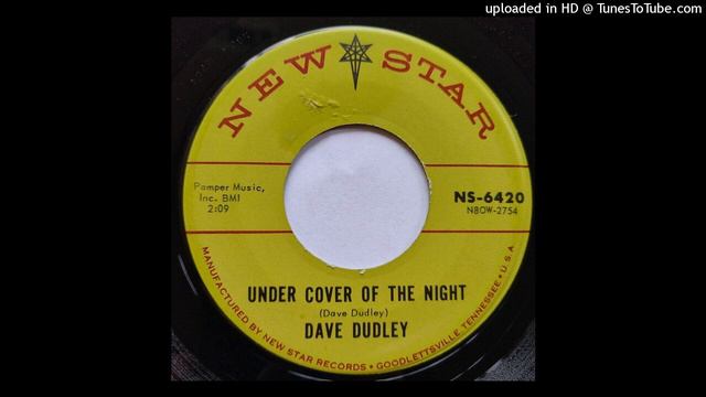 Dave Dudley - Under Cover Of The Night b/w Please Let Me Prove (My Love For You) [New Star, 1962]