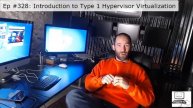 Episode #328: Introduction to Type 1 Hypervisor Virtualization - Bare Metal Virtual Servers