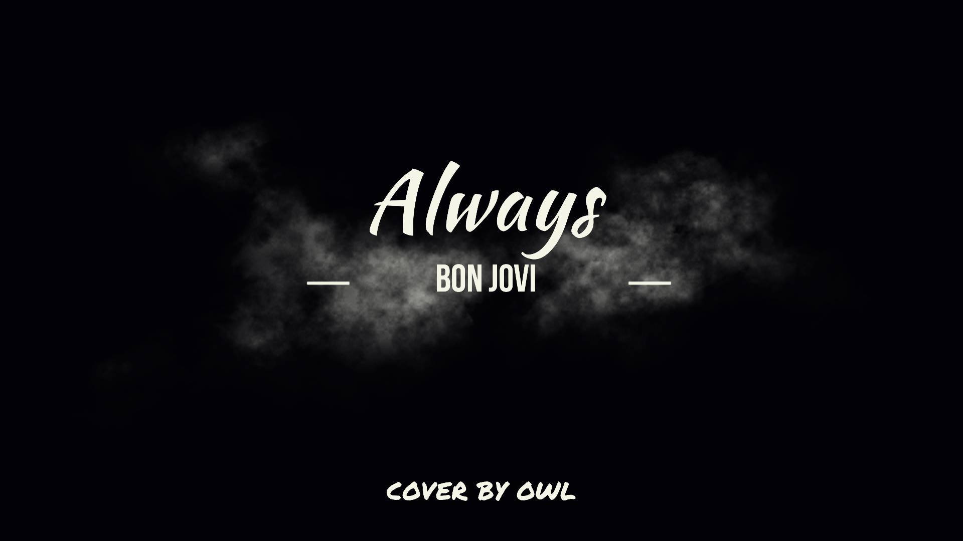 Bon Jovi - Always solo cover by Owl