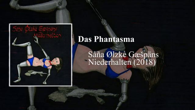 Såña Ølzkè Gæšpäns - Das Phantasma