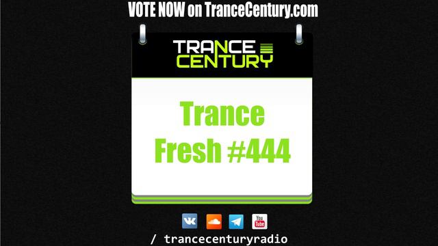 Trance Century Radio - #TranceFresh 444