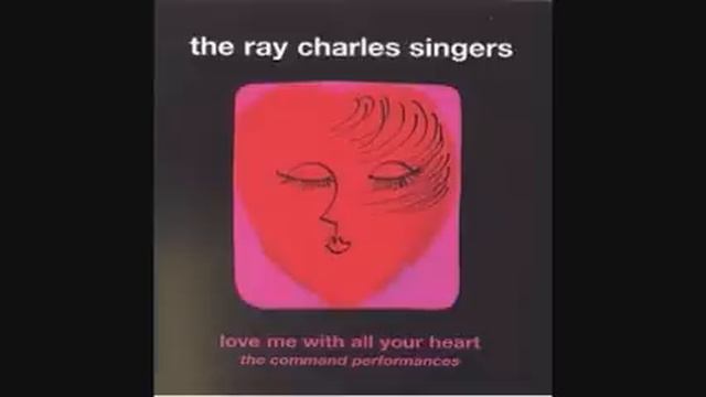 RAY CHARLES SINGERS - LOVE ME WITH ALL YOUR HEART 1964