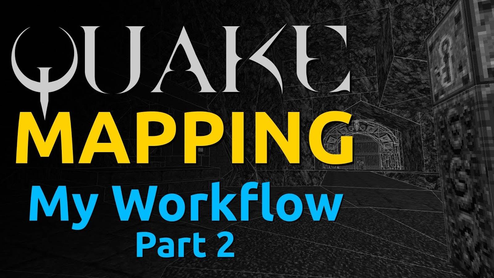 Quake Mapping: My Workflow Part 2