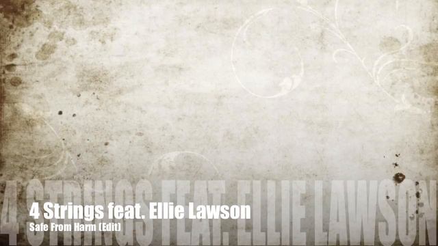 4 Strings feat. Ellie Lawson _Safe From Harm_ (Edit) Lyrics (2011)