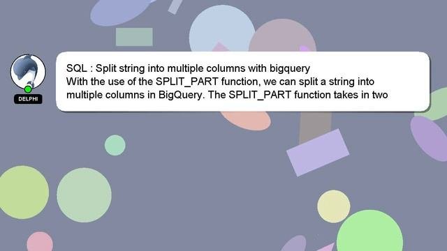 SQL : Split string into multiple columns with bigquery