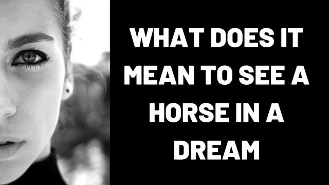 What Does It Mean to See a Horse in a Dream