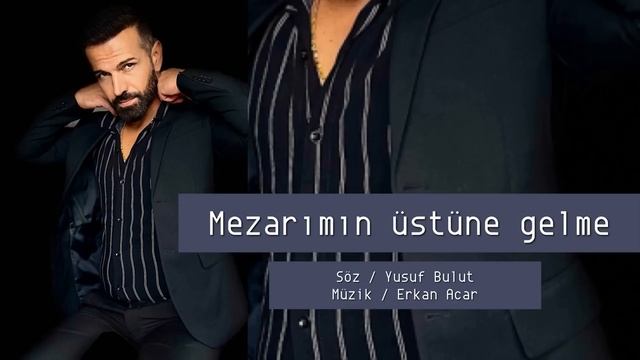erkan acar - görmesin gözlerim git beni sevme