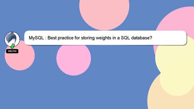 MySQL : Best practice for storing weights in a SQL database?