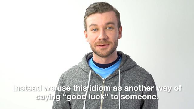 Idioms You Need to Know - Break a Leg