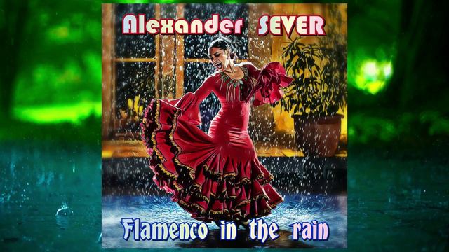 Alexander SEVER – Flamenco in the rain