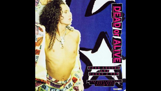026 - 💿💥🥁 Dead or Alive - Turn Around and Count 2 Ten (1982) Official audio