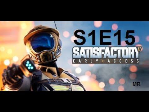 Satisfactory. S1E15