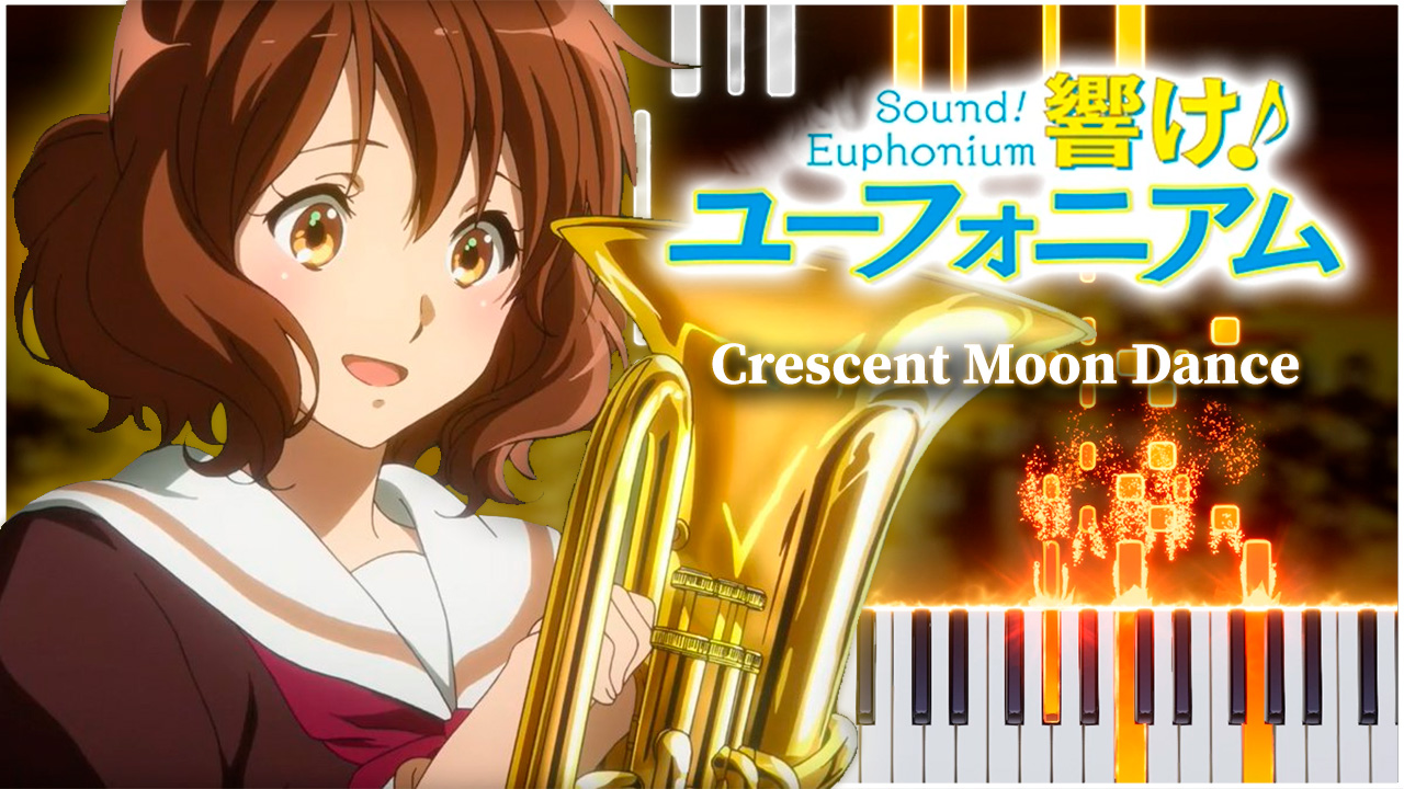 Crescent Moon Dance (Звучи, эуфониум! 2) 【 НА ПИАНИНО 】