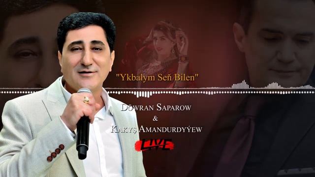 Kakysh Amandurdyyew ft Dowran Saparow - Ykbalym sen bilen