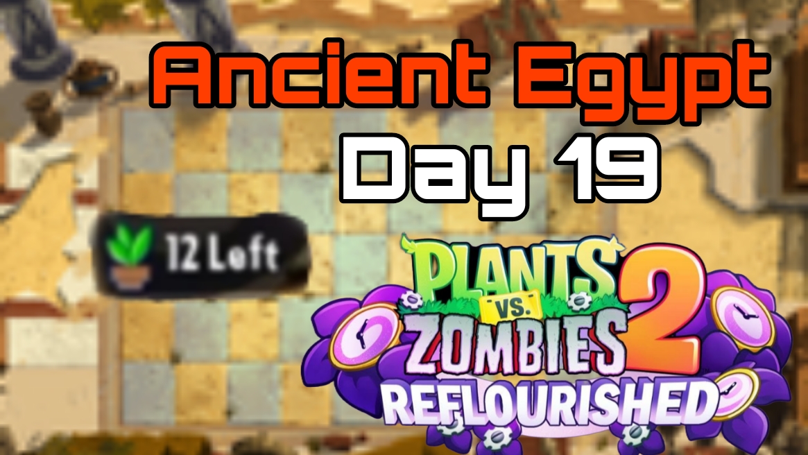 Plants vs Zombies 2: Reflourished | Ancient Egypt Day 19