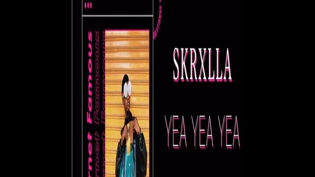 Skrxlla-Yea Yea Yea