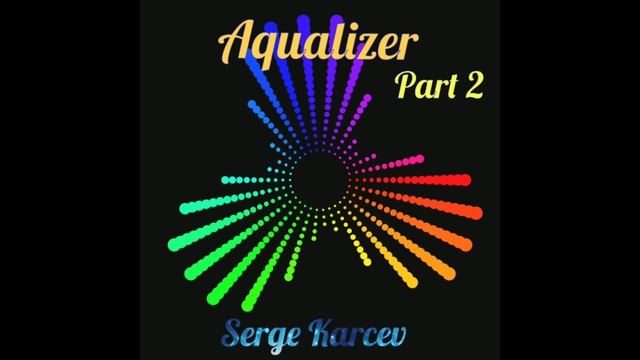 Serge Karcev-Aqualizer (part 2)