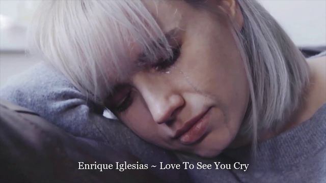 Enrique Iglesias ~ Love To See You Cry