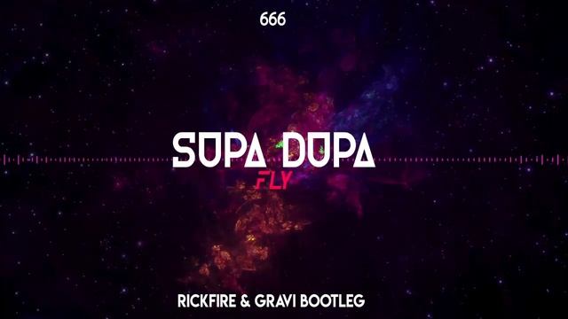 666 - Supa Dupa Fly (Rickfire & GRAVI Bootleg)