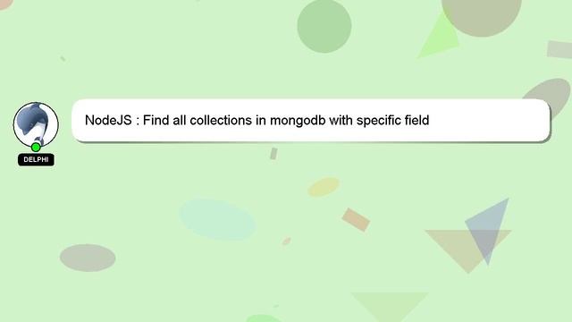 NodeJS : Find all collections in mongodb with specific field