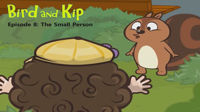 8_ The Small Person _ Bird and Kip