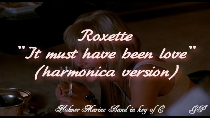 ГГ - Roxette "It must have been love" (версия для губной гармоники)